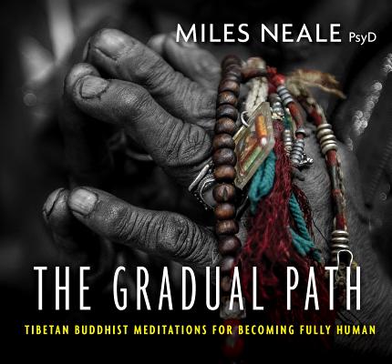 The Gradual Path: Tibetan Buddhist Meditations for Becoming Fully Human Cover Image