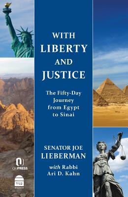 With Liberty and Justice: The Fifty-Day Journey from Egypt to Sinai By Joseph I. Lieberman, Ari D. Kahn Cover Image