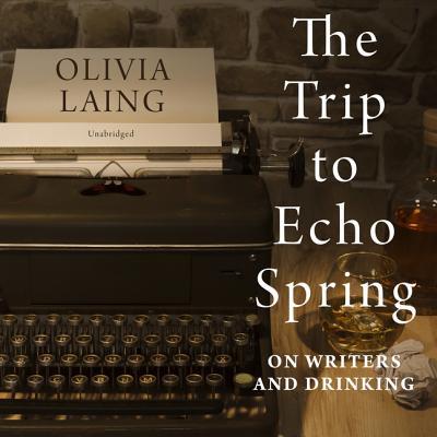 The Trip to Echo Spring: On Writers and Drinking Cover Image