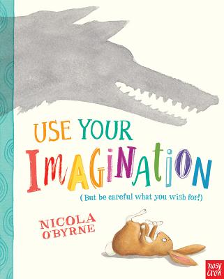 Use Your Imagination By Nicola O'Byrne, Nicola O'Byrne (Illustrator) Cover Image