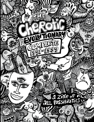 The Cherotic (r)Evolutionary Complete 1991-1999: A zine of all possibilities By Frank Moore, Michael Labash (Cover Design by), Stephen Perkins (Preface by) Cover Image