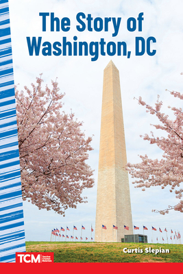 The Story of Washington DC (Social Studies: Informational Text) By Curtis Slepian Cover Image
