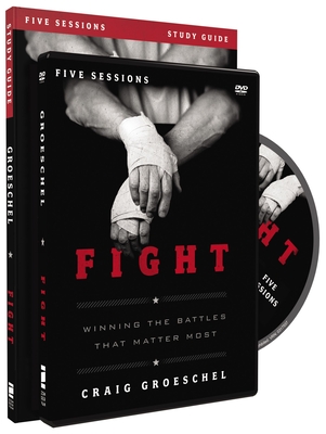 Fight Study Guide with DVD: Winning the Battles That Matter Most By Craig Groeschel Cover Image
