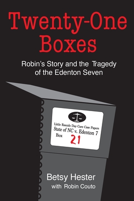 Twenty-One Boxes: Robin's Story and the Tragedy of the Edenton Seven