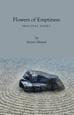 Flowers of Emptiness: Imaginal Haiku By Avrom Altman Cover Image