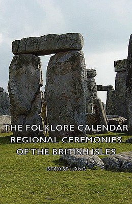 The Folklore Calendar - Regional Ceremonies of the British Isles By George Long Cover Image