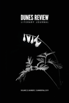 Dunes Review 23: 2: Summer/Fall 2019 By Jennifer Yeatts (Editor), Teresa Scollon (Editor), Lujine Nasralla (Editor) Cover Image