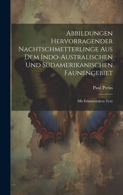 Abbildungen hervorragender Nachtschmetterlinge aus dem indo-australischen und südamerikanischen Faunengebiet: Mit erlauterndem Text Cover Image