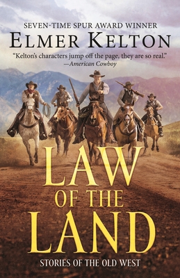 Law of the Land: Stories of the Old West By Elmer Kelton Cover Image