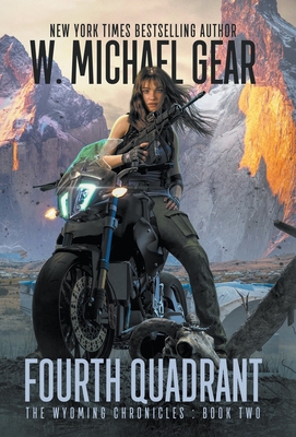 Fourth Quadrant: The Wyoming Chronicles: Book Two By W. Michael Gear Cover Image