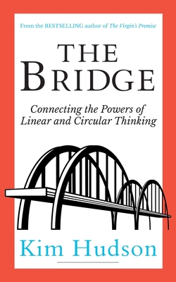 The Bridge: Connecting The Powers Of Linear And Circular Thinking Cover Image