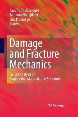 Damage and Fracture Mechanics: Failure Analysis of Engineering Materials and Structures Cover Image