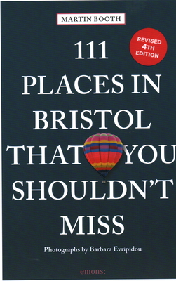 111 Places in Bristol That You Shouldn't Miss By Martin Booth, Barbara Evripidou (Photographer) Cover Image