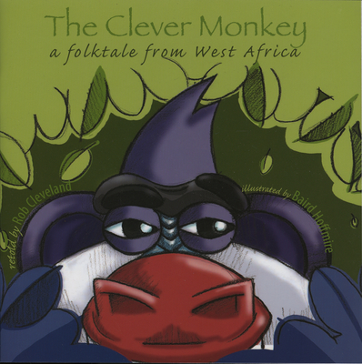 The Clever Monkey: A Folktale from West Africa (Story Cove)