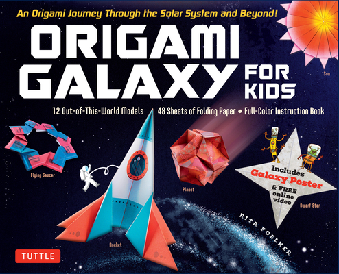 Origami Galaxy for Kids Kit: An Origami Journey Through the Solar System and Beyond! [Includes an Instruction Book, Poster, 48 Sheets of Origami Pa By Rita Foelker Cover Image