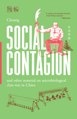 Social Contagion: And Other Material on Microbiological Class War in China By Chuang Cover Image