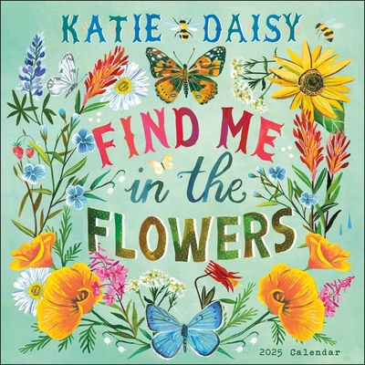 Katie Daisy 2025 Wall Calendar: Find Me in the Flowers By Katie Daisy Cover Image