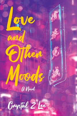 Love and Other Moods By Crystal Z. Lee Cover Image