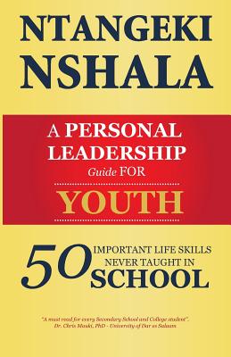 A Personal Leadership Guide for Youth: 50 Important Life Skills Never Taught in School Cover Image