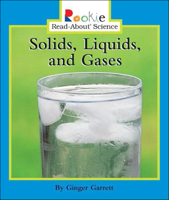 Solids, Liquids, and Gases (Rookie Read-About Science (Prebound))