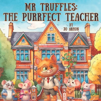 Mr. Truffles: The Purrfect Teacher By Jo Arhon Cover Image