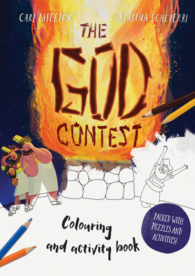 The God Contest Coloring and Activity Book: Packed with Puzzles and Activities By Carl Laferton, Catalina Echeverri (Illustrator) Cover Image