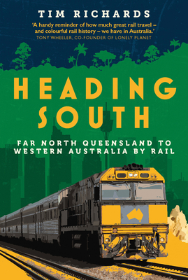 Heading South: Far North Queensland to Western Australia by Rail Cover Image