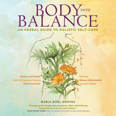 Body Into Balance: An Herbal Guide to Holistic Self-Care Cover Image