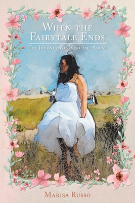 When the Fairytale Ends: The Journey to Overcome Abuse