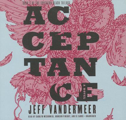 Acceptance Lib/E By Jeff VanderMeer, Carolyn McCormick (Read by), Bronson Pinchot (Read by) Cover Image