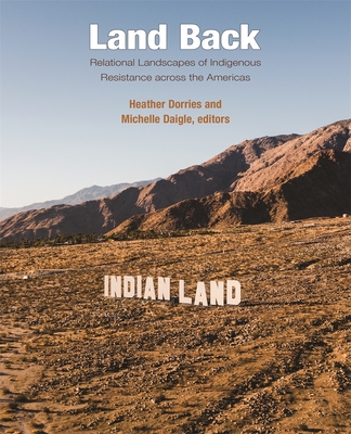 Land Back: Relational Landscapes of Indigenous Resistance Across the Americas (Dumbarton Oaks Colloquium on the History of Landscape Archit)