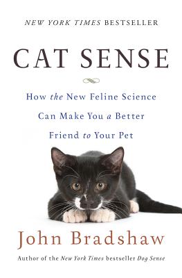 Cat Sense: How the New Feline Science Can Make You a Better Friend to Your Pet By John Bradshaw Cover Image
