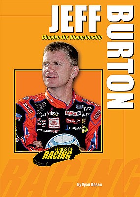 Jeff Burton: Chasing the Championship (Heroes of Racing) By Ryan Basen Cover Image
