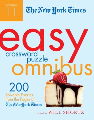 The New York Times Easy Crossword Puzzle Omnibus Volume 11: 200 Solvable Puzzles from the Pages of The New York Times Cover Image