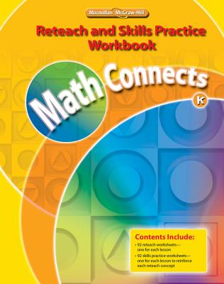 Math Connects, Grade K, Reteach and Skills Practice Workbook (Elementary Math Connects)