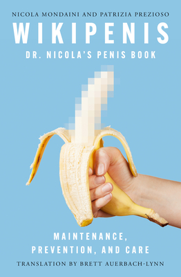Wikipenis: Dr. Nicola's Penis Book—Maintenance, Prevention, and Cure Cover Image