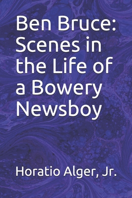Ben Bruce: Scenes in the Life of a Bowery Newsboy Cover Image