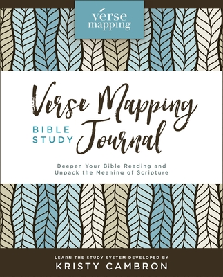Verse Mapping Bible Study Journal: Deepen Your Bible Reading and Unpack the Meaning of Scripture By Kristy Cambron Cover Image