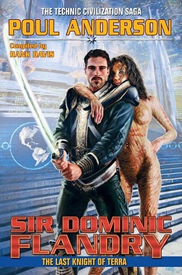 Sir Dominic Flandry, 6: The Last Knight of Terra (Technic Civilization #6)