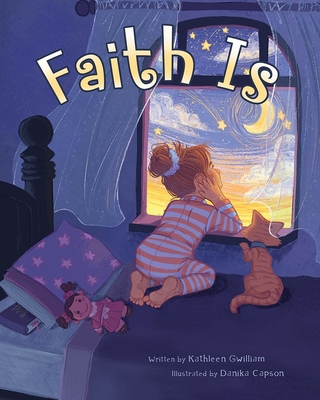Faith Is By Kathleen Gwilliam Cover Image