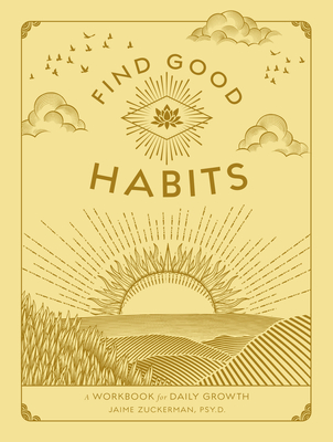 Find Good Habits: A Workbook for Daily Growth (Wellness Workbooks #3)