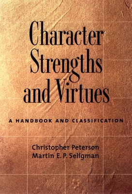 Character Strengths and Virtues: A Handbook and Classification