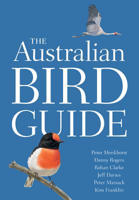 The Australian Bird Guide (Princeton Field Guides #113) By Peter Menkhorst, Danny Rogers, Rohan Clarke Cover Image