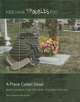 A Place Called Dead (Kids Have Troubles Too) By Sheila Stewart, Rae Simons Cover Image