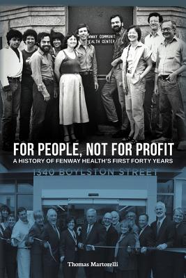 For People, Not for Profit: A History of Fenway Health's First Forty Years By Thomas Martorelli Cover Image