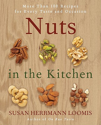 Nuts in the Kitchen: More Than 100 Recipes for Every Taste and Occasion Cover Image