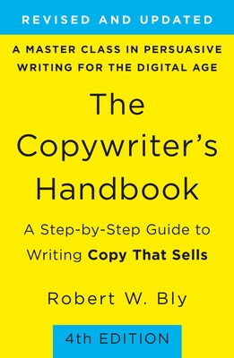 The Copywriter's Handbook: A Step-by-Step Guide to Writing Copy That Sells (4th Edition) By Robert W. Bly Cover Image