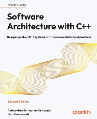 Software Architecture with C++ - Second Edition: Designing robust C++ ...