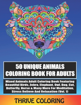 50 Unique Animals Coloring Book For Adults: Mixed Animals Adult Coloring  Book Featuring Beautiful Birds, Zebra, Elephant, Owl, Dog, Cat, Butterfly &  M (Paperback)