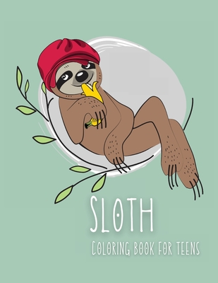 Sloth Coloring Book for Teens: Funny Coloring BookCute Sloth Coloring BookKids Sloth Coloring BookSloth Drawing BookSloth Book Cover Image